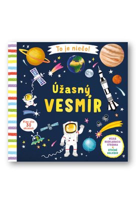 To je niečo! Úžasný vesmír