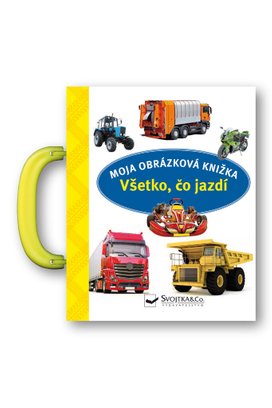 Moja obrázková knižka Všetko, čo jazdí