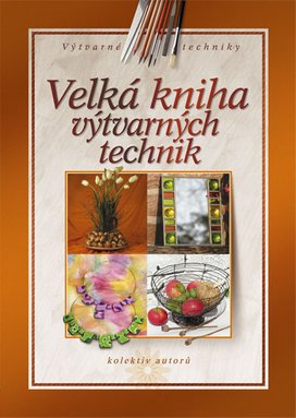 Velká kniha výtvarných technik