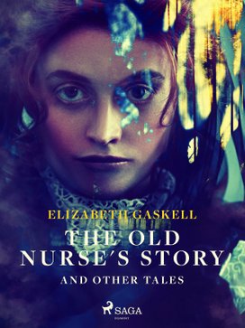 The Old Nurse's Story and Other Tales