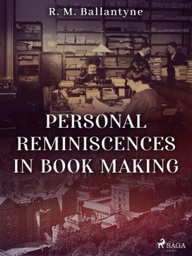 Personal Reminiscences in Book Making