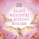 Zlatí netopýři a růžoví holubi