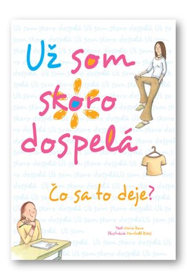 Už som skoro dospelá