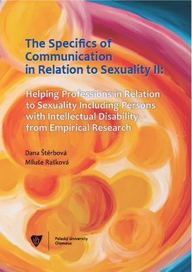 The Specifics of communication in relation to sexuality II. Helping professions in relation to sexuality including persons with intellectual disabilit