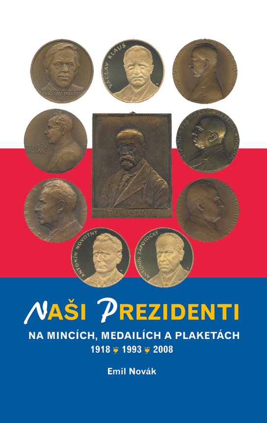 Naši prezidenti na mincích, medailích a plaketách 1918 – 2008