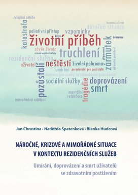 Náročné, krizové a mimořádné situace v kontextu rezidenčních služeb. Umírání, doprovázení a smrt uživatelů se zdravotním postižením