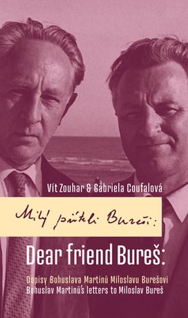 Milý příteli Bureši: Dopisy Bohuslava Martinů Miloslavu Burešovi