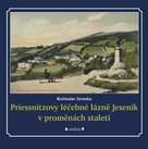 Priessnitzovy léčebné lázně Jeseník v proměnách staletí