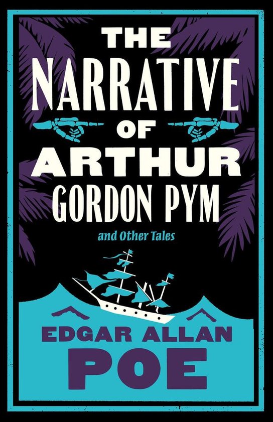 The Narrative of Arthur Gordon Pym and Other Tales. Annotated Edition