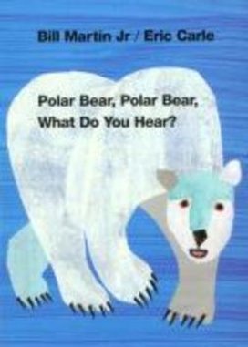 Polar Bear, Polar Bear What Do You Hear?