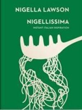 Nigellissima. Instant Italian Inspiration