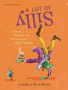 A Lot of Silly: A Book of Nonsense by Joy Cowley