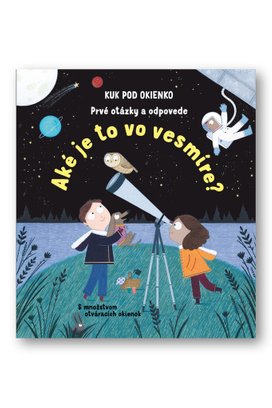 Aké je to vo vesmíre? Prvé otázky a odpovede