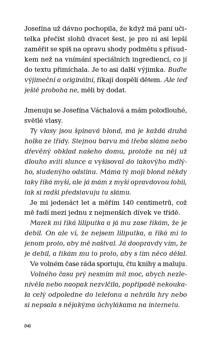 Josefíně všichni lžou