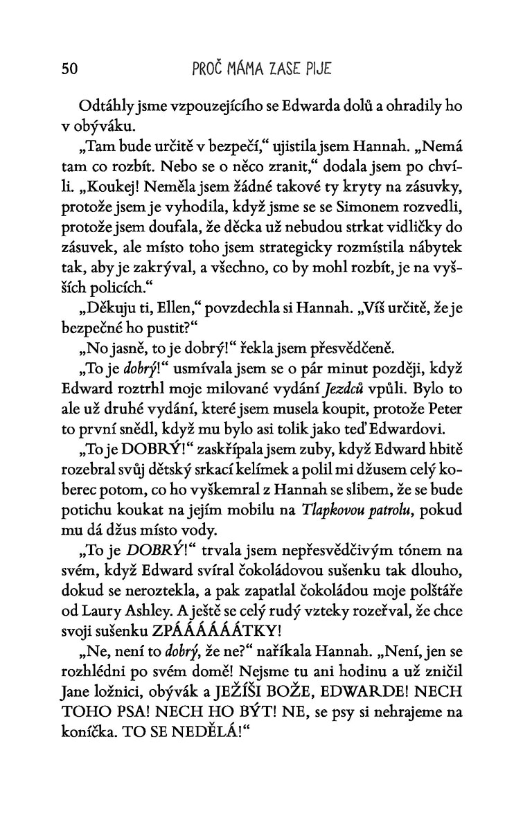 Proč máma ZASE pije