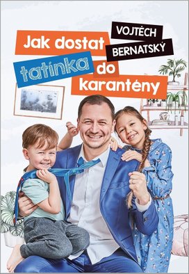 Vojtěch Bernatský: Jak dostat tatínka do karantény