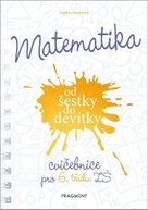 Matematika od šestky do devítky - Cvičebnice pro 6. třídu ZŠ