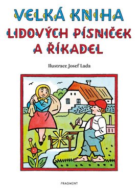 Velká kniha lidových písniček a říkadel – Josef Lada