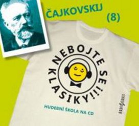 Nebojte se klasiky! 8 Petr Iljič Čajkovskij