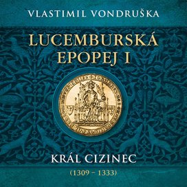 Lucemburská epopej I