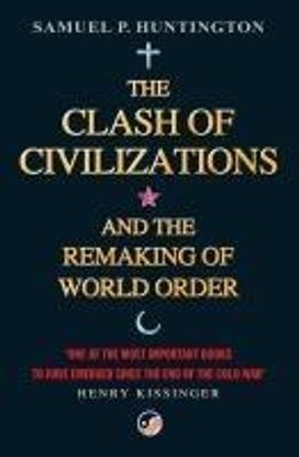 The Clash of Civilizations and the Remaking of World Order