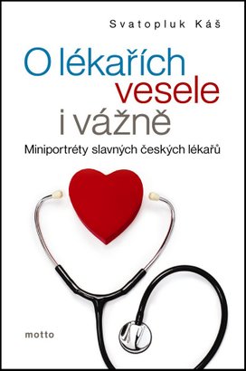O lékařích vesele i vážně Miniportréty známých českých lékařů