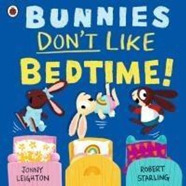 Bunnies Don't Like Bedtime!