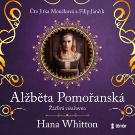 Alžběta Pomořanská – Žárlivá císařovna