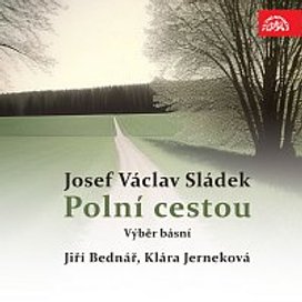 Sládek: Polní cestou. Výběr básní