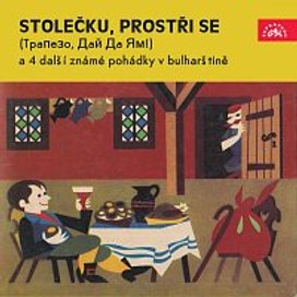 Stolečku, prostři se (Trapezo, daj da jam) a 4 další známé pohádky v bulharštině