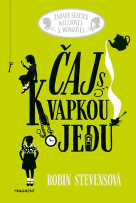 Záhady slečien Wellsovej & Wongovej: Čaj s kvapkou jedu