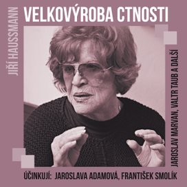 Jiří Haussmann: Velkovýroba ctnosti
