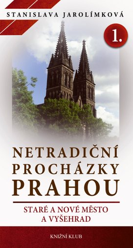 Netradiční procházky Prahou I - Staré a Nové Město a Vyšehrad