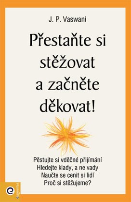 Přestaňte si stěžovat a začněte děkovat!