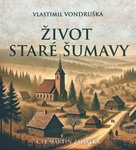 Život staré Šumavy