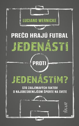 Prečo hrajú futbal jedenásti proti jedenástim