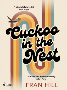 Cuckoo in the Nest: A glorious coming of age story set in the summer of 1976