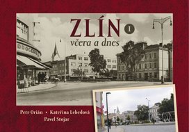 Zlín včera a dnes I.