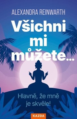 Všichni mi můžete…