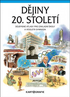 Dějiny 20. století Dějepisné atlasy pro ZŠ a víceletá gymnázia
