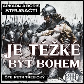 Je těžké být bohem