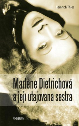 Marlene Dietrichová a její utajovaná sestra