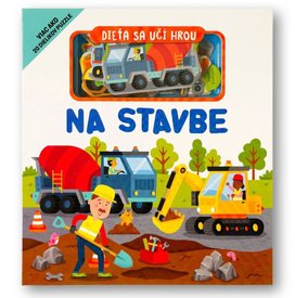 Dieťa sa učí hrou Na stavbe