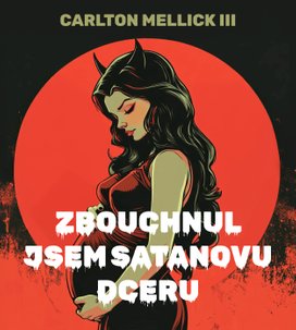 Zbouchnul jsem Satanovu dceru