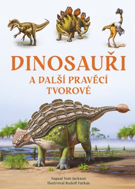 Dinosauři a další pravěcí tvorové