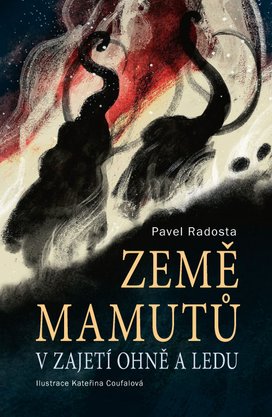 Země mamutů v zajetí ohně a ledu