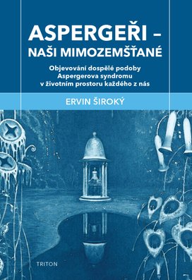 Aspergeři - naši mimozemšťané