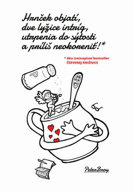 Hrnček objatí, dve lyžice intríg, utrpenia do sýtosti a príliš neokoreniť!