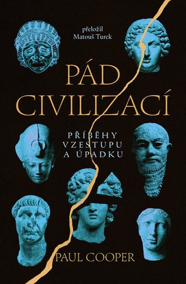 Pád civilizací: Příběhy vzestupu a úpadku
