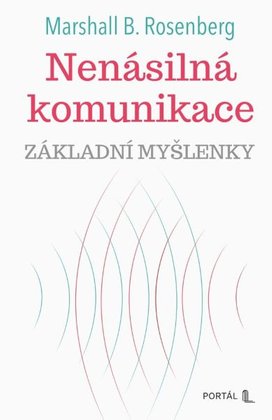 Nenásilná komunikace - základní myšlenky